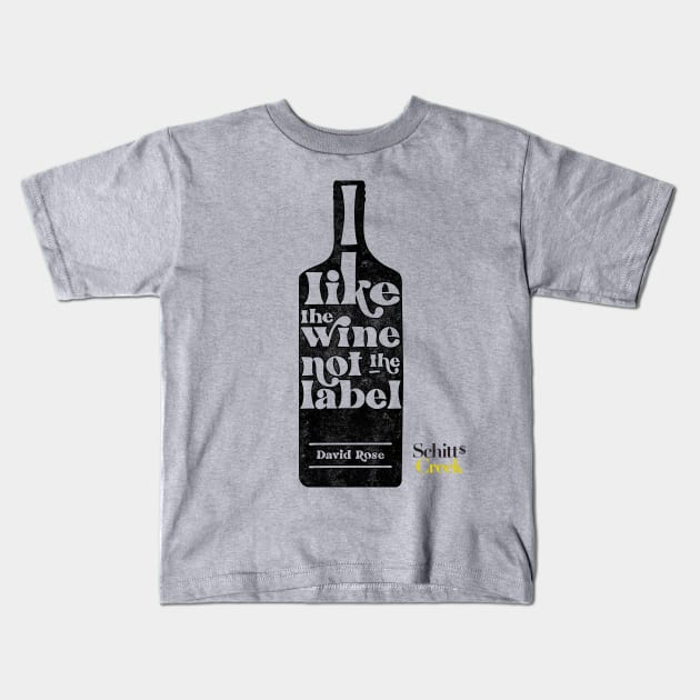I Like The Wine Not The Label - David Rose - Schitt's Creek Kids T-Shirt by YourGoods